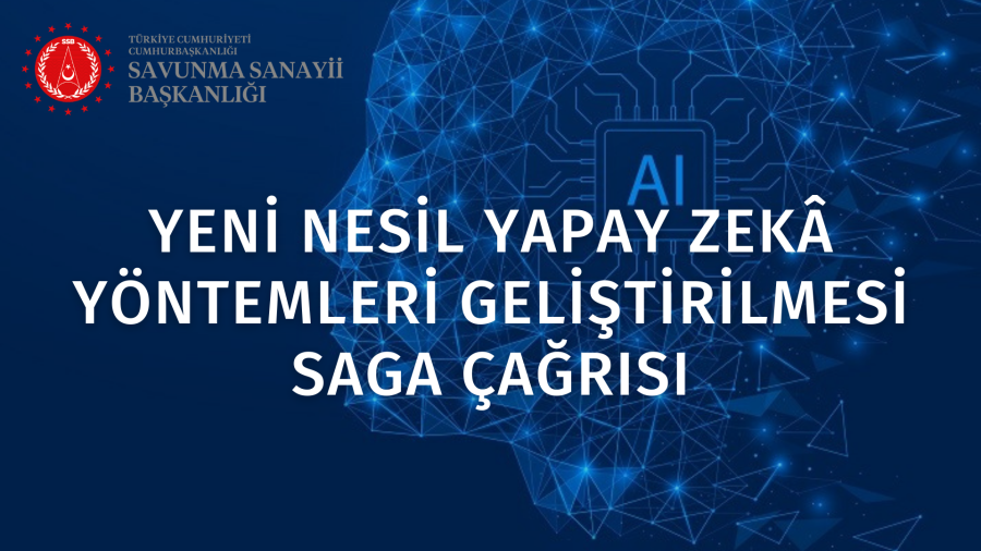 Savunma Sanayii Başkanlığı'ndan Yeni Nesil Yapay Zekâ Yöntemleri Geliştirilmesi SAGA Çağrısı!